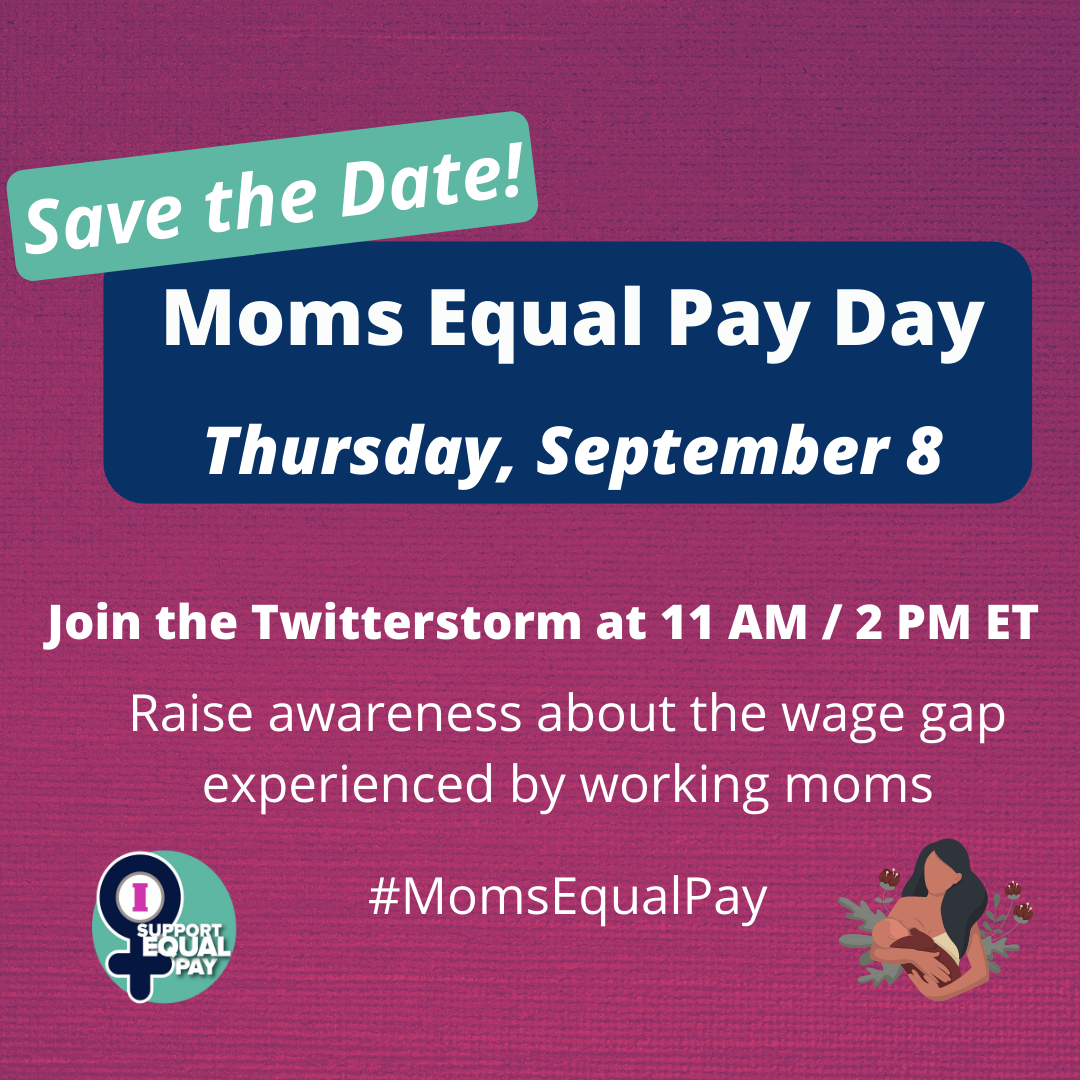 save the date graphic for moms equal pay day, thursday september 8. Join the Twitterstormat 11 AM/2 PM ET: Raise awareness about the wage gap experienced by working moms #MomsEqualPayDay. Rich pink and textured gradient background, image of Equal Pay Today logo and a woman holding a baby on the other.