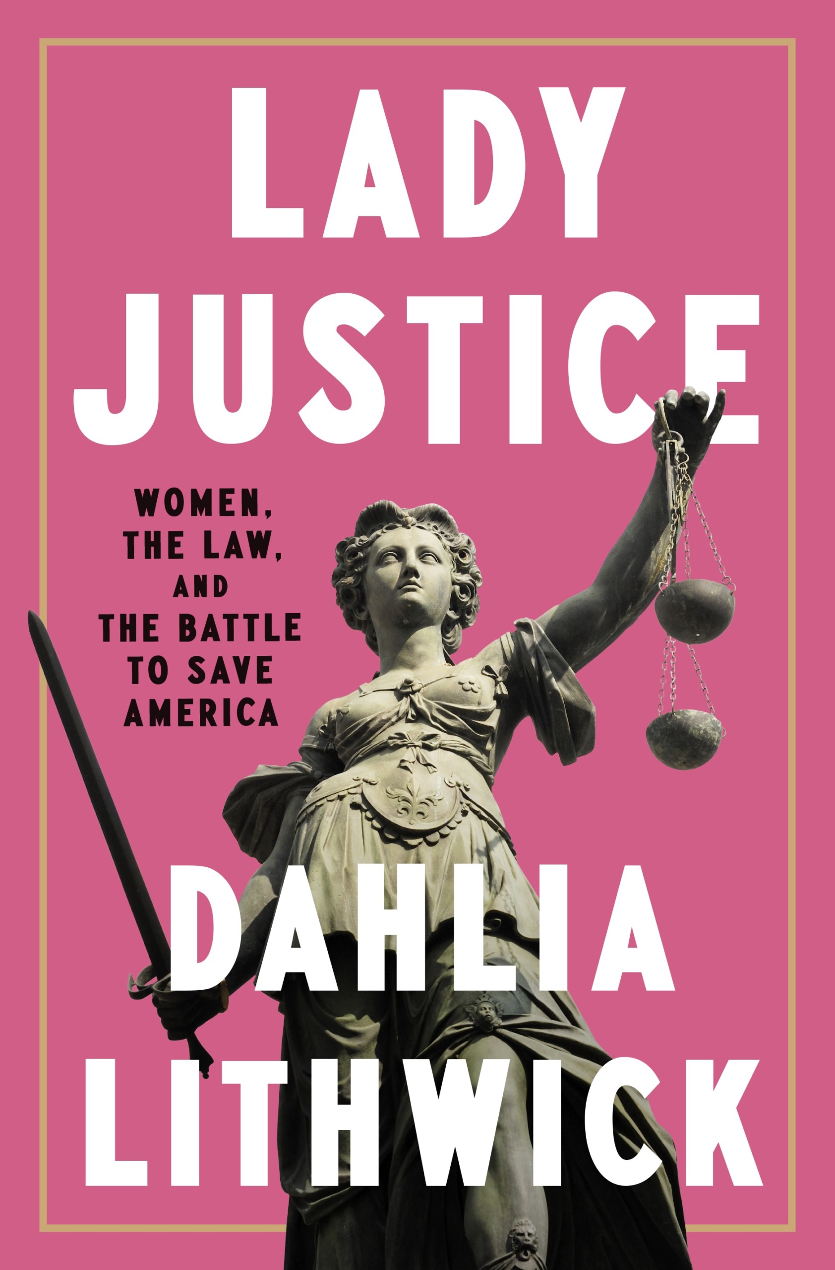 Lady Justice by Dahlia Lithwick