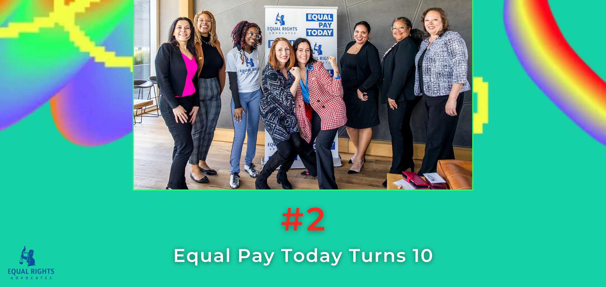 A mint green image with colorful swirls in the background. Photo at the top: a group of people smiling in front of an Equal Pay Today poster. Text at the bottom: #2 Equal Pay Today Turns 10