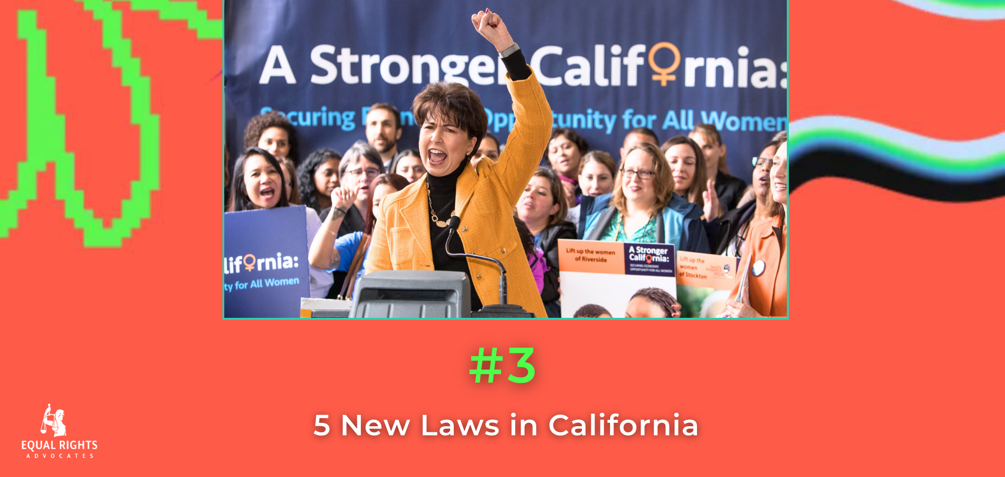 A dark coral orange image with green and black swirls and flower design. At the top, photo of a Stronger California rally, with workers standing behind a lawmaker standing at a podium, whose fist is raised in the air. Underneath, text: #3, 5 New Laws in California