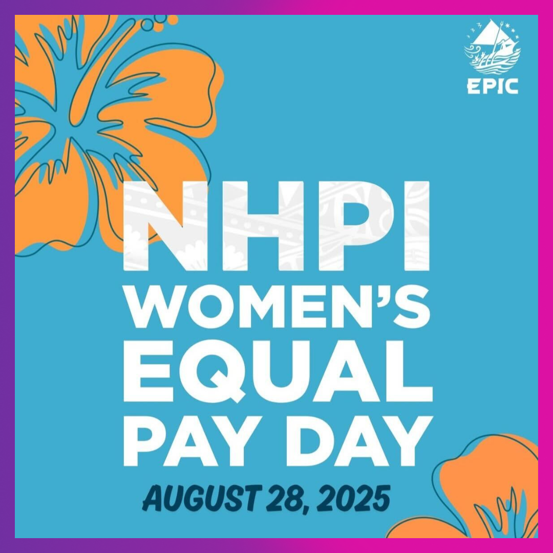 Blue image with orange animated tropical flowers featuring EPIC logo that says NHPI Women's Equal Pay Day August 28, 2025