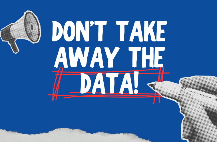 Don't Take Away the Data!