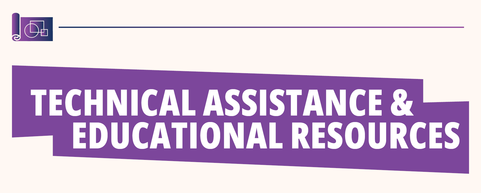 Technical Assistance and Educational Resources